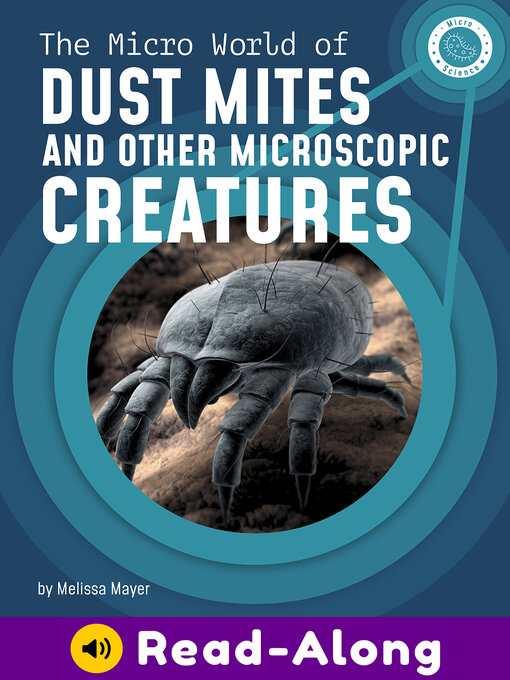Title details for The Micro World of Dust Mites and Other Microscopic Creatures by Melissa Mayer - Wait list